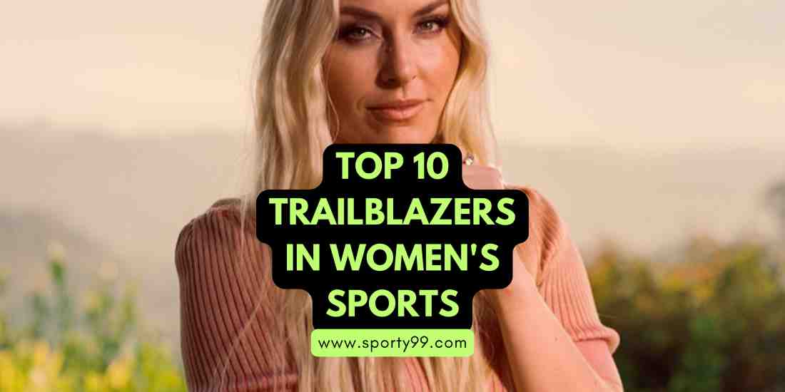 Top 10 Trailblazers in Women’s Sports